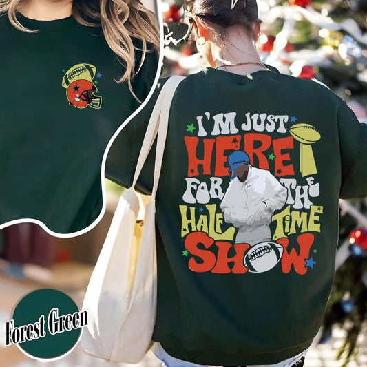 Im Just Here for the Halftime Show 2025 Sweatshirt, Team Halftime Sweatshirt, Here for the Halftime Show Sweatshirt, Football Sweatshirt, Halftime Sunday Sweatshirt