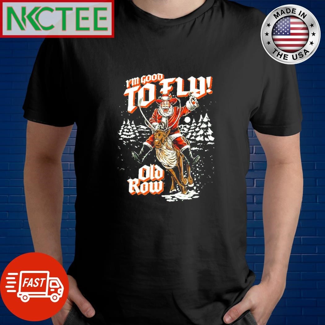 I’m good to fly Santa Claus drunk shirt