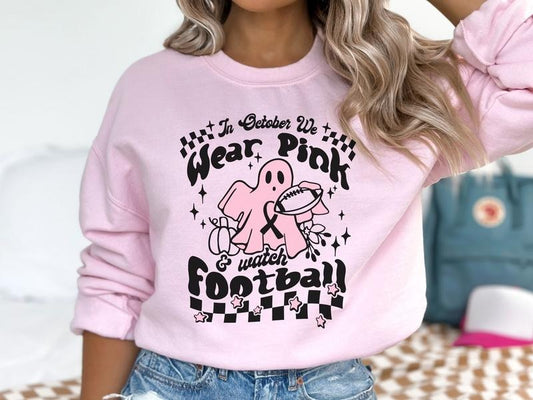 In October We Wear Pink & Watch Football Sweatshirt