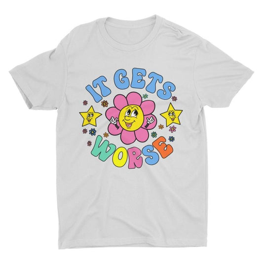 It Gets Worse Meme Shirt, Funny Unisex Tshirt, Short Sleeve  T-shirt, sweater and Hoodie