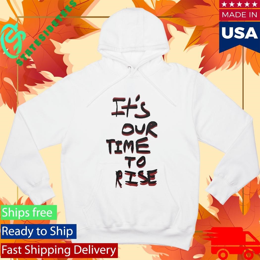 It’s Our Time To Rise Red And Black Text Shirt