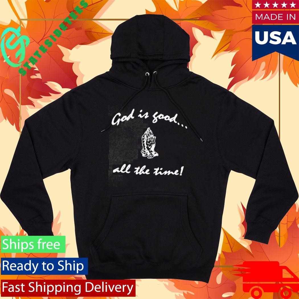 Jerks God Is Good All The Time Shirt