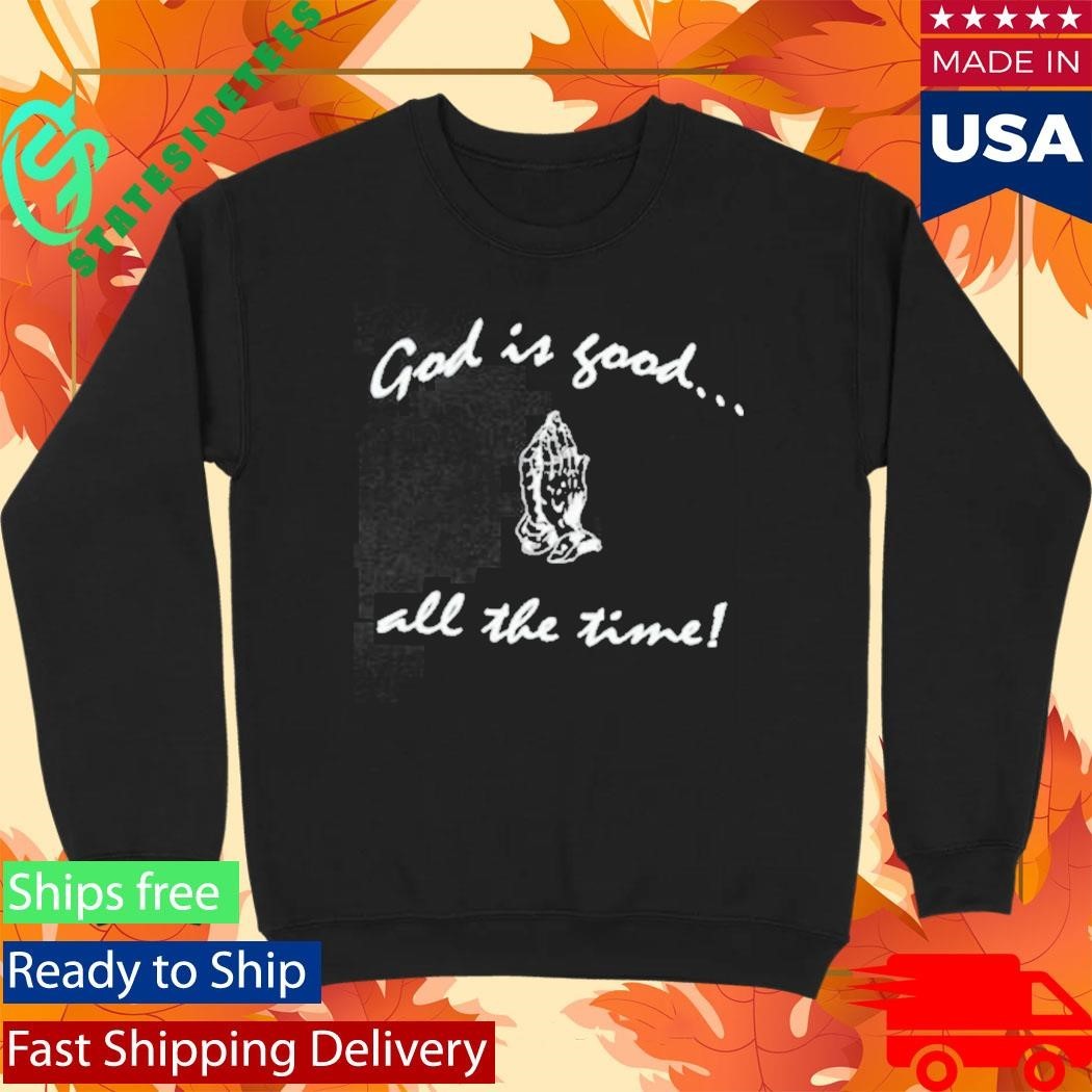 Jerks God Is Good All The Time Shirt