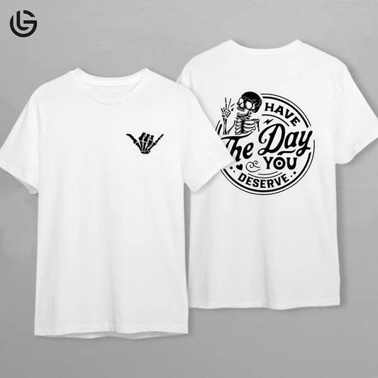 Latarshia Grant Store Have The Day You Deserve Graphic Tee Kindness Gift Idea Sarcastic Saying Daily Mood T-Shirt