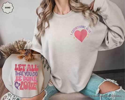 Let All That You Do Be Done In Love Sweatshirt,1 Corinthians 16 14,Christian Sweatshirt,Faith Based Sweat,Religious Gifts,Bible Verse  T-shirt, sweater and Hoodie