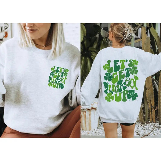 Let's Get Lucked Up Sweatshirt Saint Patricks Day Sweater Saint Patricks Day Drinking Sweatshirt Funny St Paddys Day Shamrock Sweatshirts - Hoodie - Sweater - Tshirt