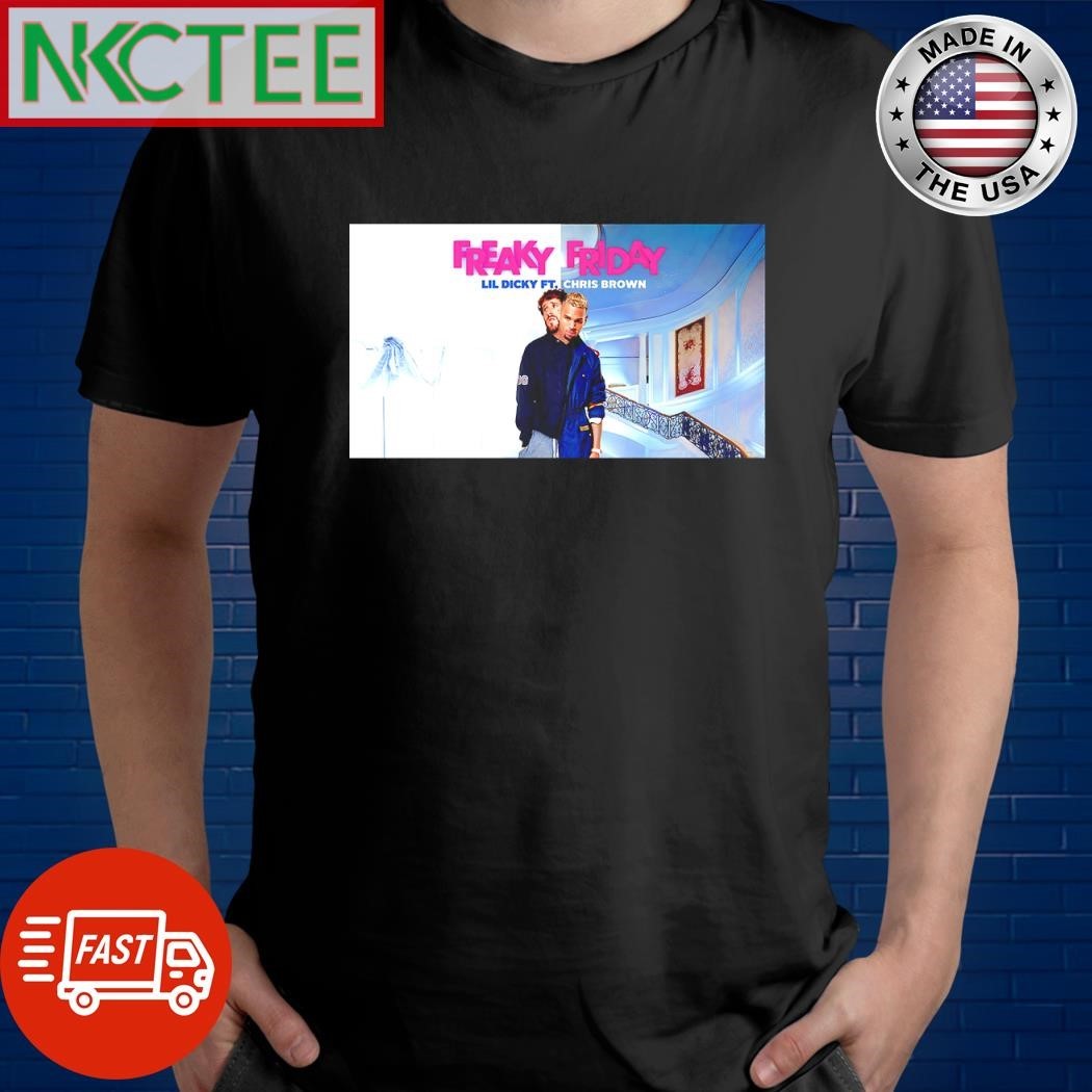 Lil Dicky – Freaky Friday feat. Chris Brown shirt