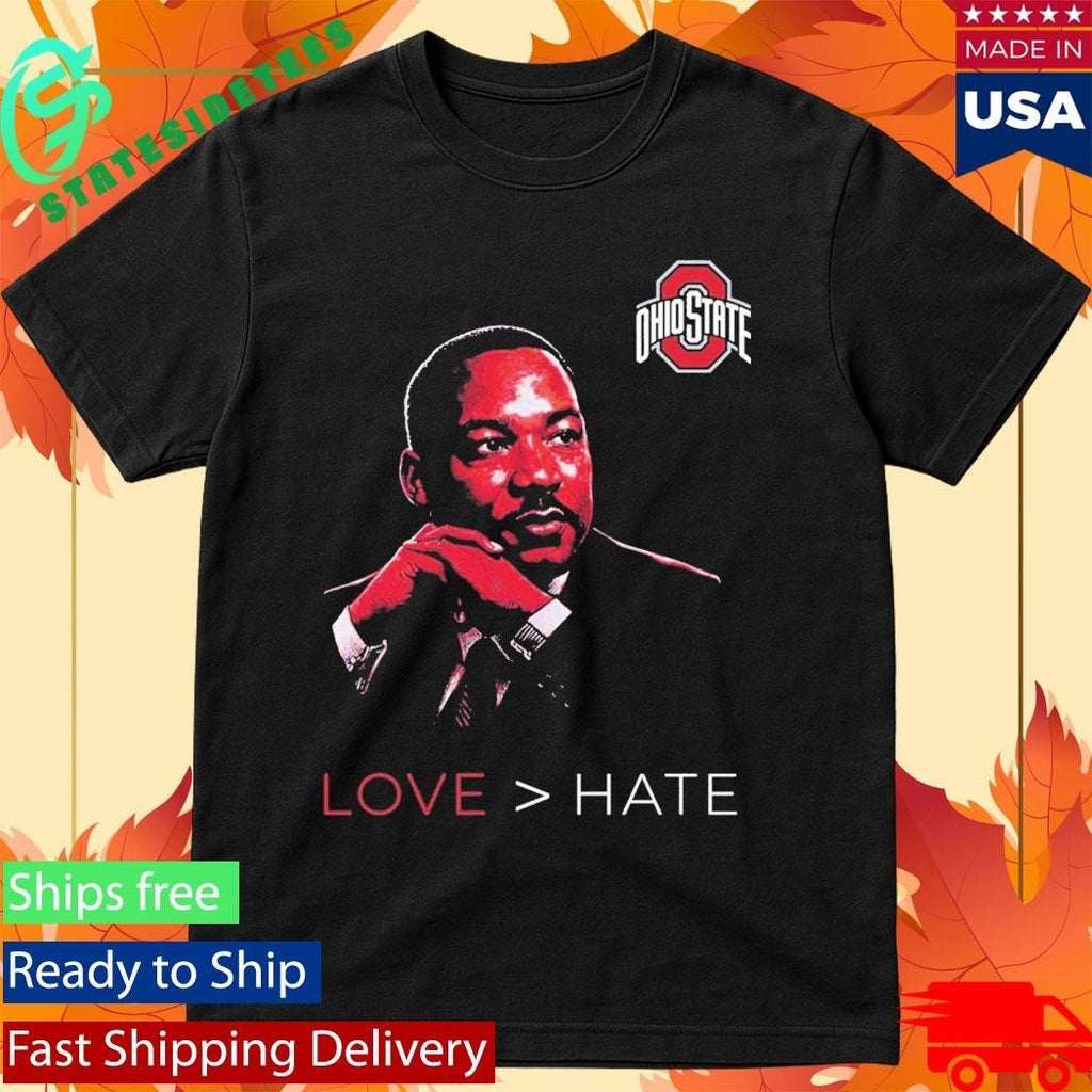 Martin Luther King Jr. Ohio State Love Hate MLK Day Shirt