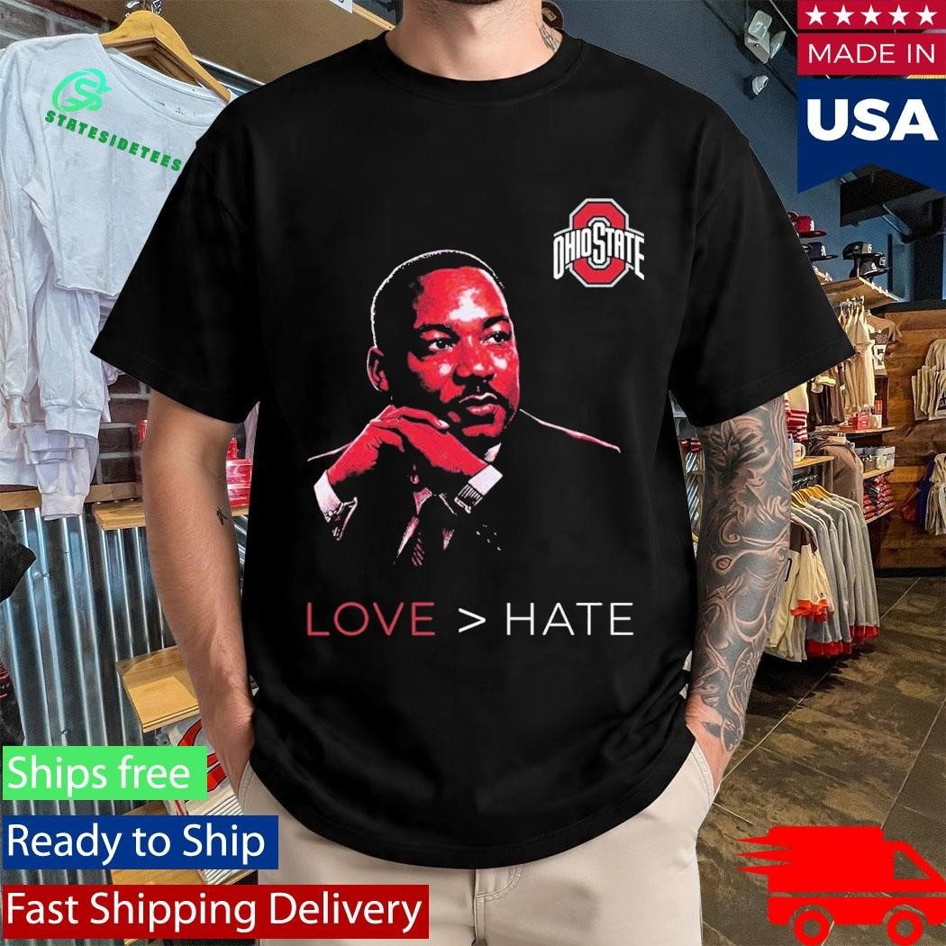 Martin Luther King Jr. Ohio State Love Hate MLK Day Shirt