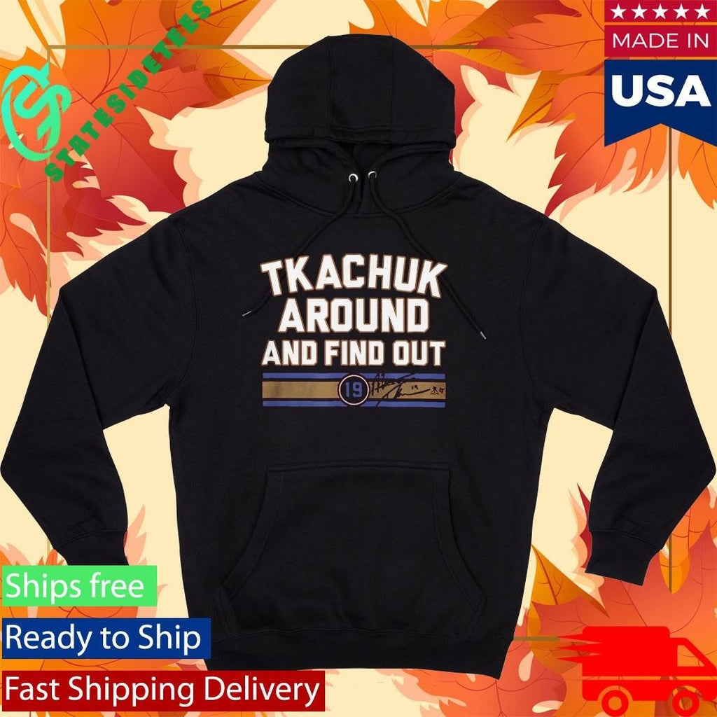 Matthew Tkachuk Around And Find Out Shirt