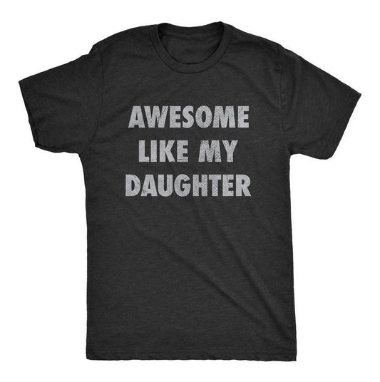 Mens Awesome Like My Daughter Tshirt Funny Fathers Day Awesome Dad Graphic Tee - Dad's Gift - Full Color - For Men - For Women Menswear Top Streetwear Tropical
