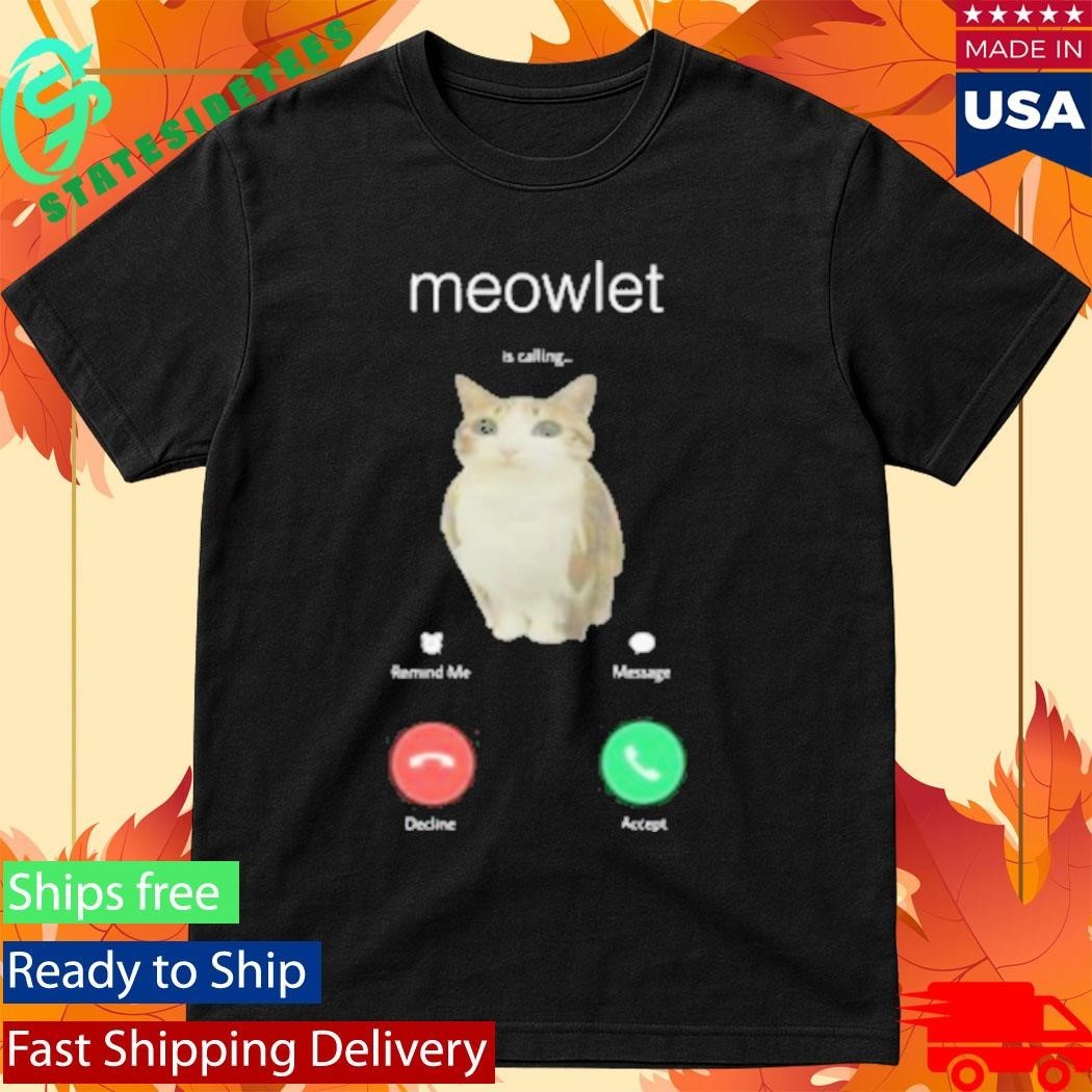 Meowlet Is Calling Phone Shirt