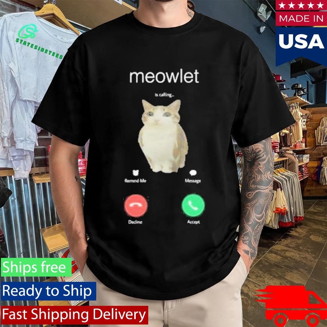 Meowlet Is Calling Phone Shirt