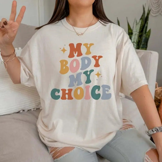 My Body My Choice Shirt, Reproductive Rights Shirt, Girl Power, Female Women Shirt, Women's Fundamental Rights, Feminist Shirt
