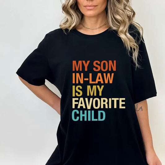 My Son In Law Is My Favorite Child Shirt Funny Family T-shirt Funny Son Tee Gift For Mother In Law Favorite Son In Law Shirt Cotton Polyester