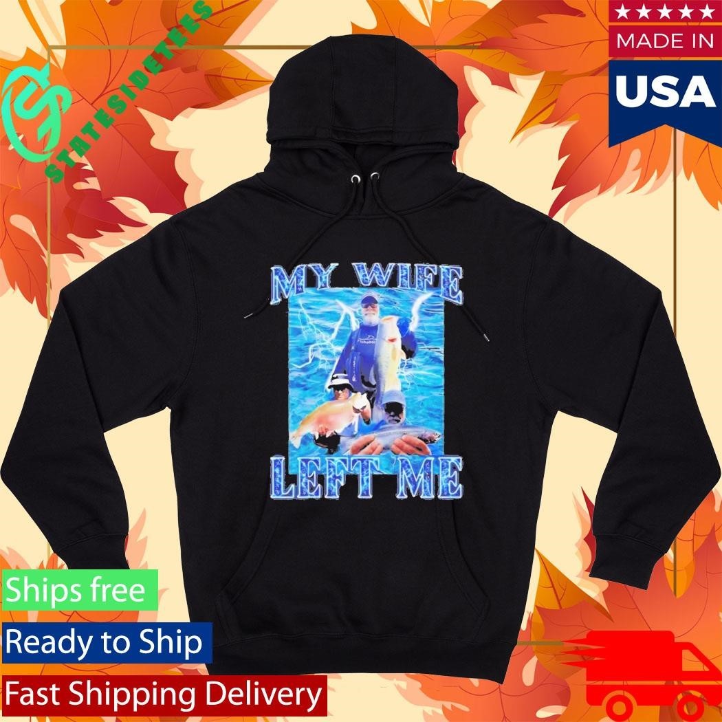 My Wife Left Me Fish T-Shirt