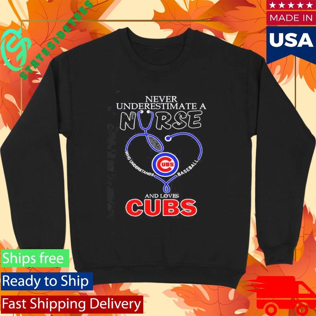 Never Underestimate A Nurse Who Understands Baseball And Loves Chicago Cubs Shirt