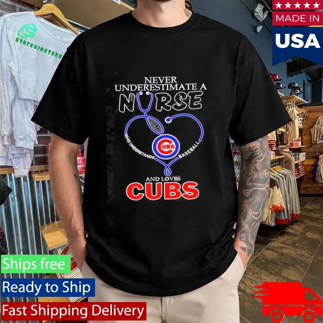 Never Underestimate A Nurse Who Understands Baseball And Loves Chicago Cubs Shirt