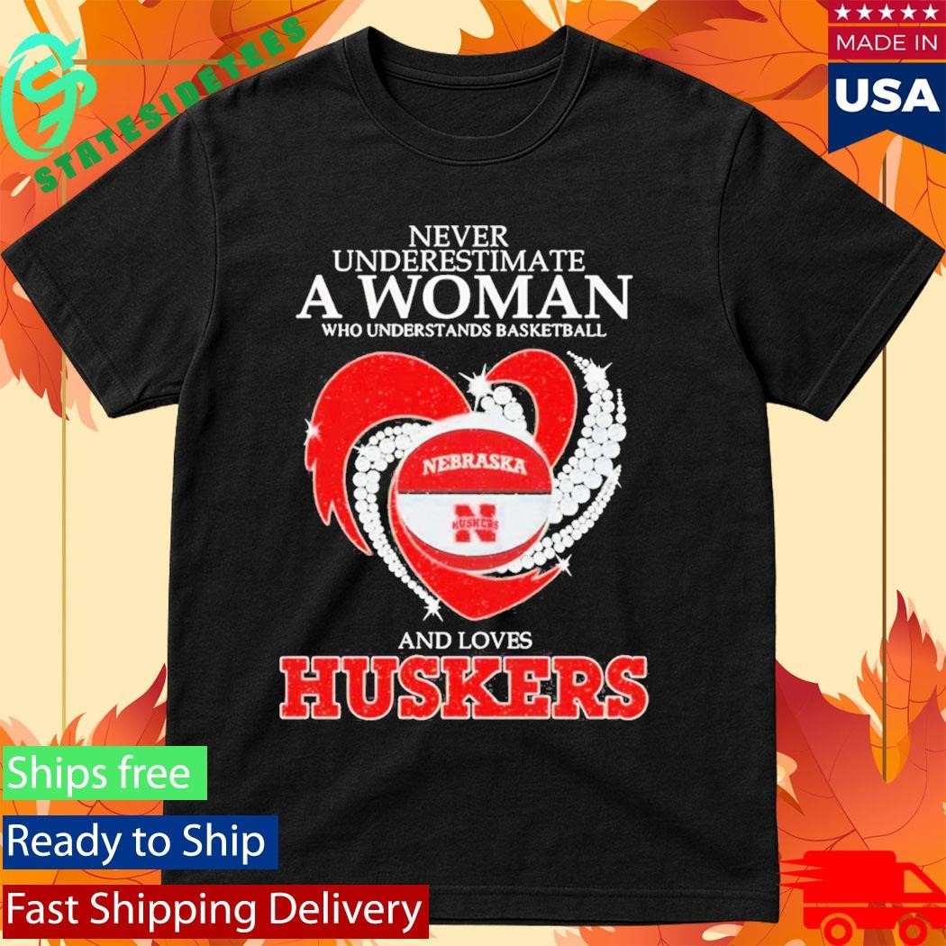 Never Underestimate A Woman Who Understands Basketball And Loves Nebraska Huskers Shirt