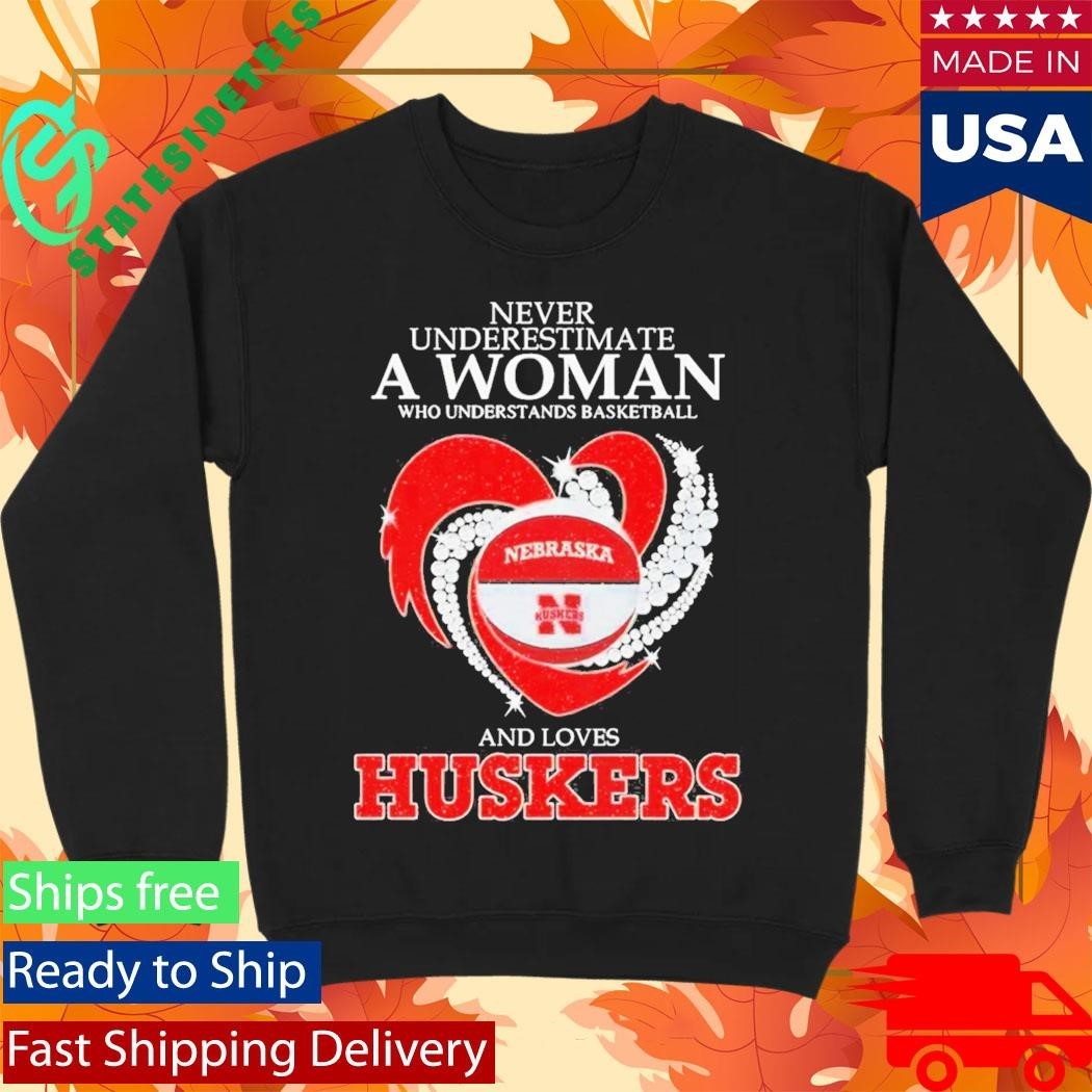 Never Underestimate A Woman Who Understands Basketball And Loves Nebraska Huskers Shirt