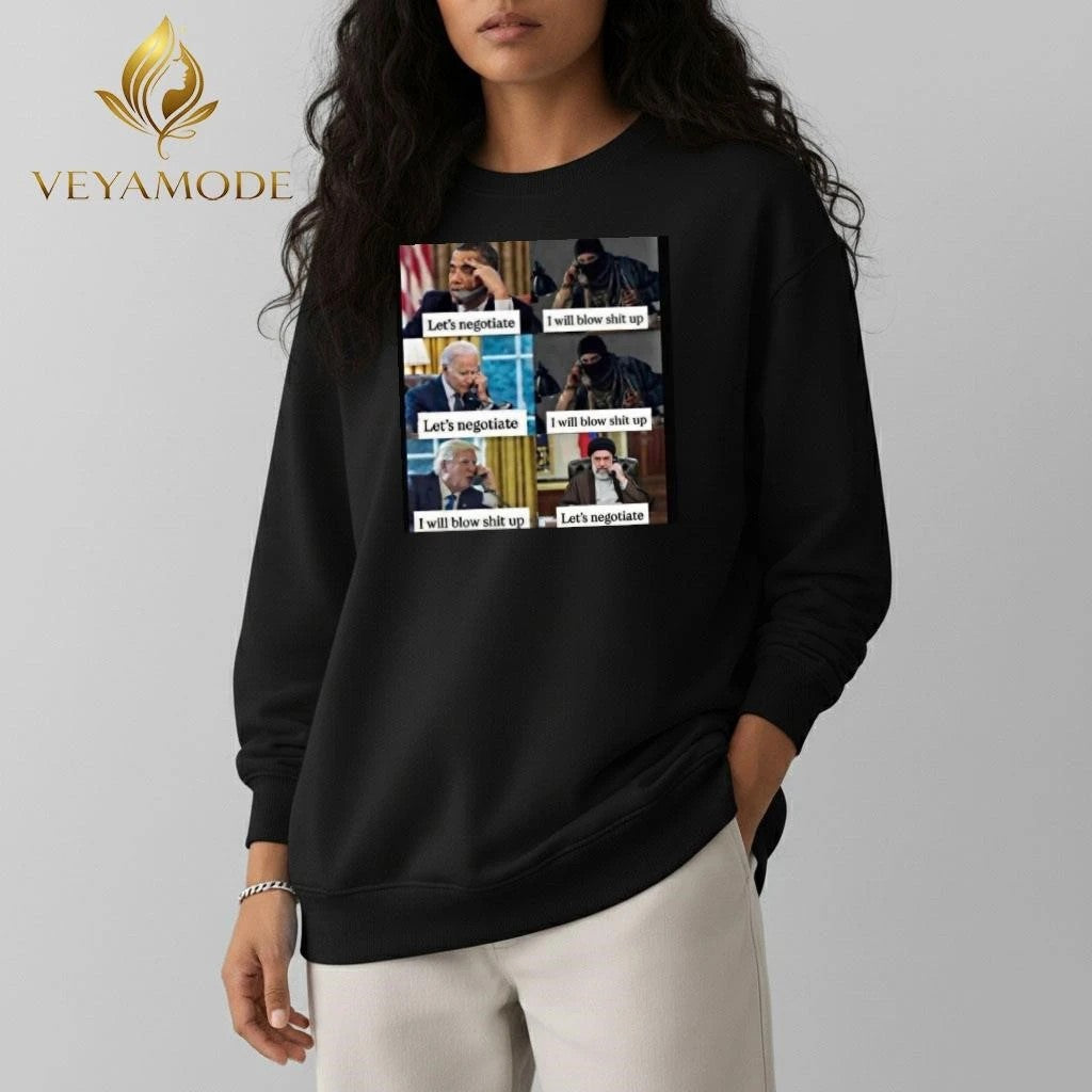 Obama Joe Biden Let’s negotiate I will blow shit up Trump I will blow shit up Let’s negotiate tee