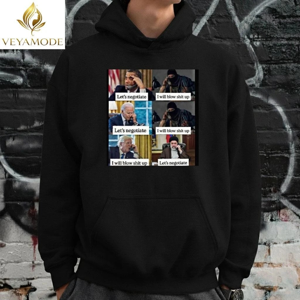 Obama Joe Biden Let’s negotiate I will blow shit up Trump I will blow shit up Let’s negotiate tee