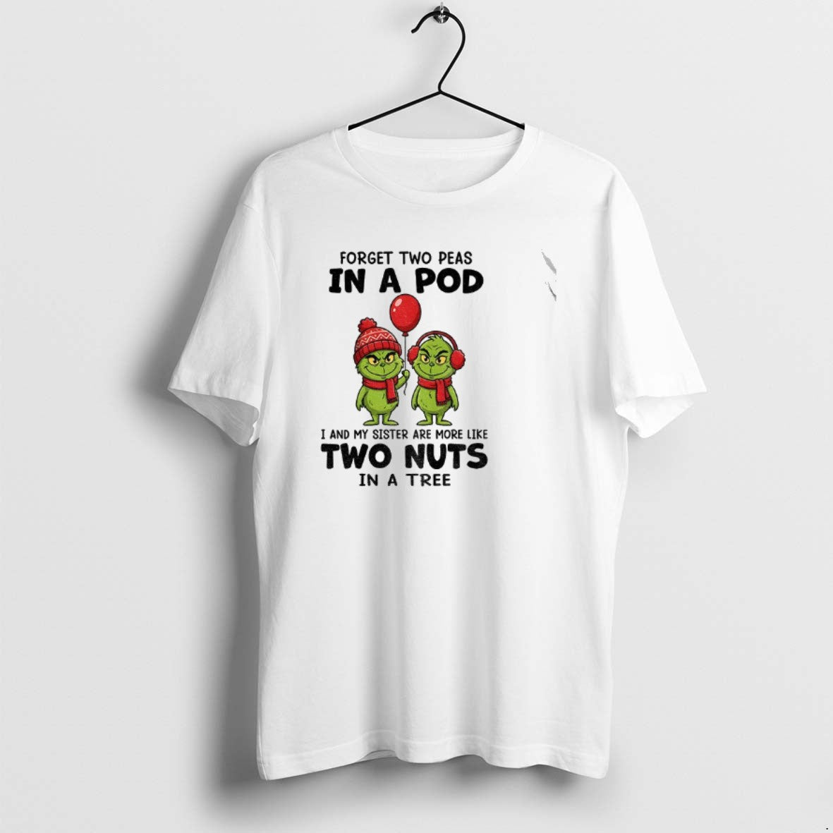 Official Grinch Forget Two Peas In A Pod I And My Sister Are More Like T-Shirts, Hoodie, Sweatshirt | VibeTeeNation.com