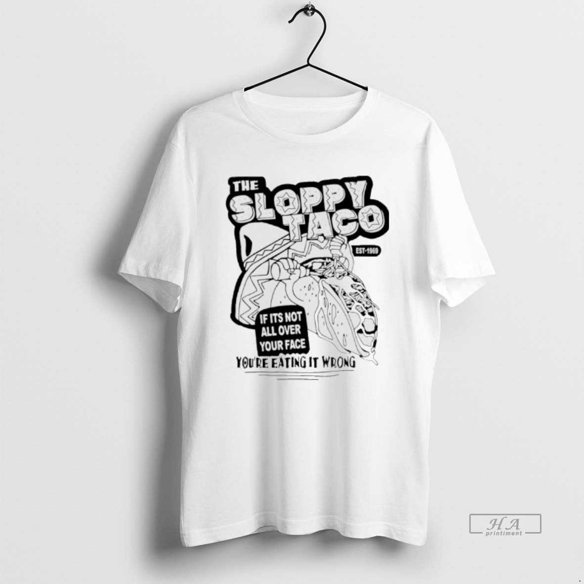 Official The Sloppy Taco If Its Not All Over Your Face Youre Eating It Wrong T-Shirts, Hoodie, Sweatshirt | VibeTeeNation.com