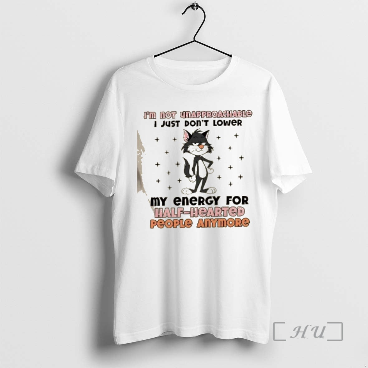 Officials Black Cat Im Not Unapproachable I Just Dont Lower My Energy For Half Hearted T-Shirts, Hoodie, Sweatshirt