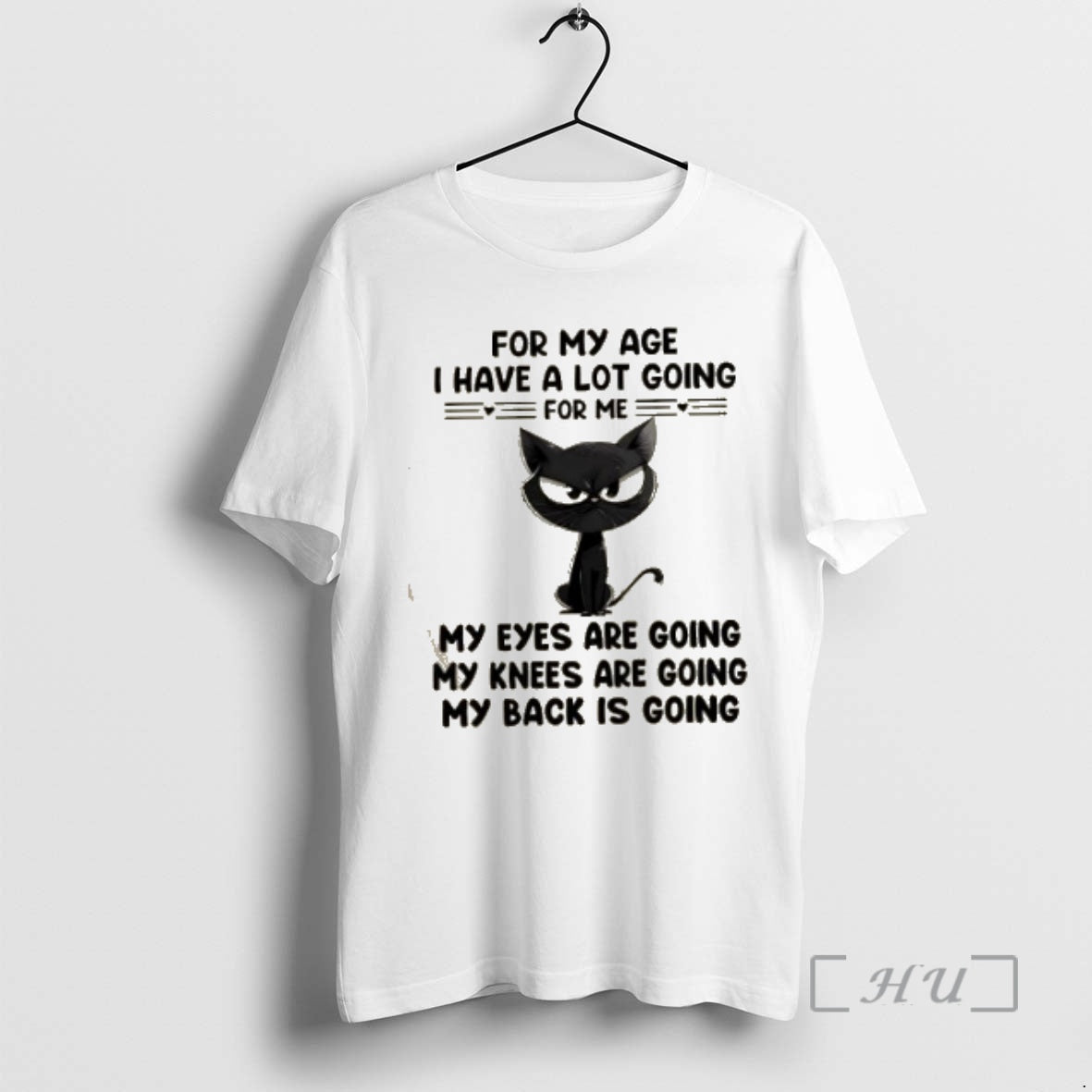 Officials Black Cat For My Age I Have A Lot Going For Me My Eyes T-Shirts, Hoodie, Sweatshirt | VibeTeeNation.com