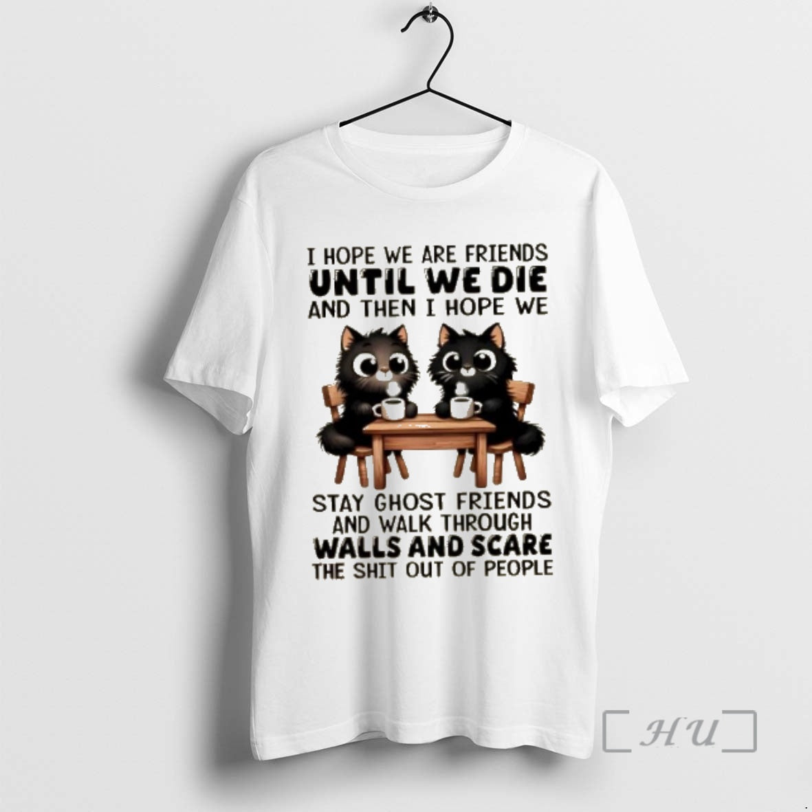 Officials Black Cats I Hope We Are Friends Until We Die And Then I Hope T-Shirts, Hoodie, Sweatshirt | VibeTeeNation.com