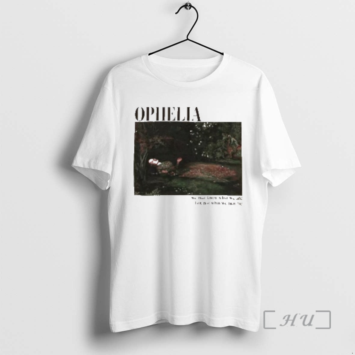 Officials Ophelia Painting And Quote T-Shirts, Hoodie, Sweatshirt | VibeTeeNation.com