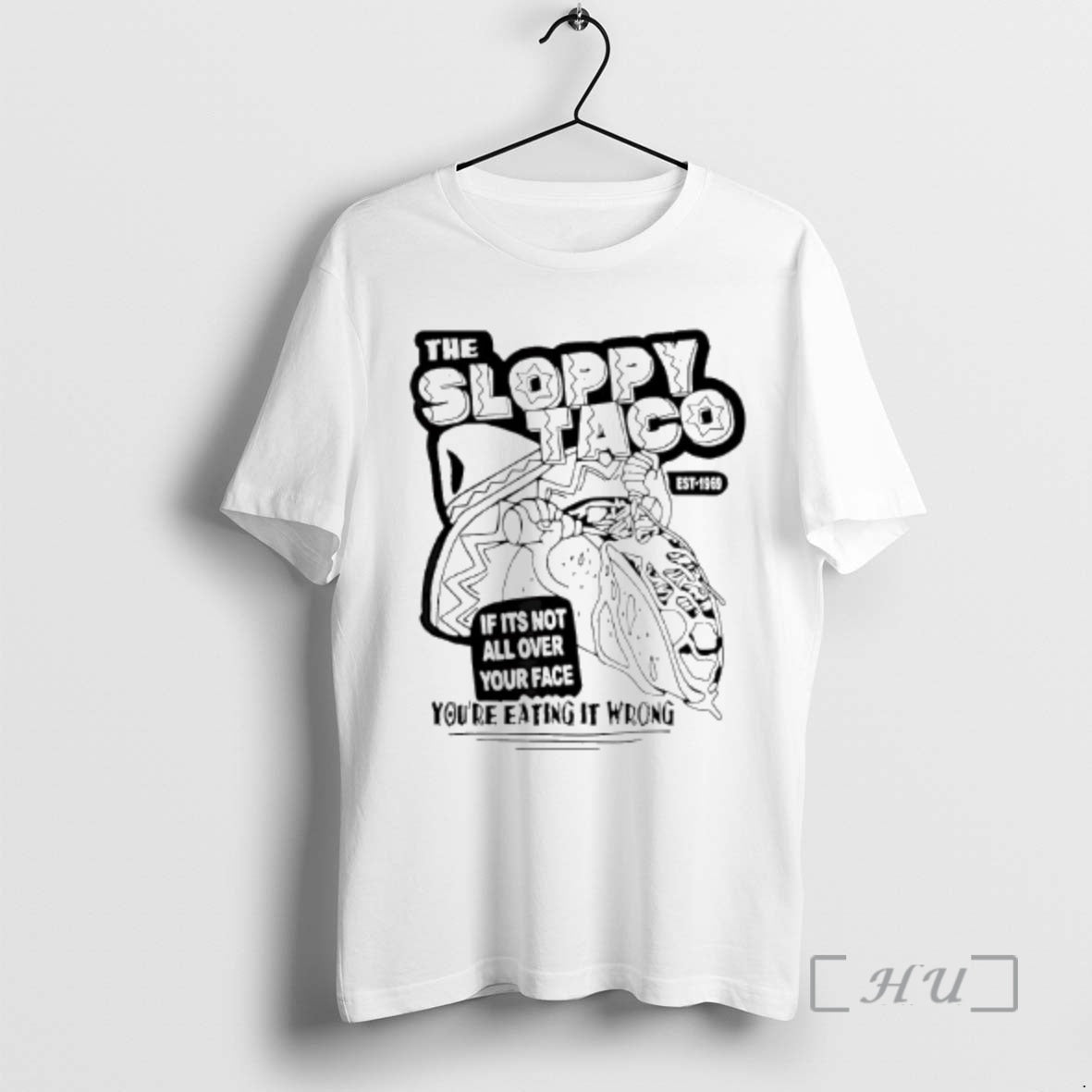 Officials The Sloppy Taco If Its Not All Over Your Face Youre Premium T Shirts Hoodie, Sweatshirt | VibeTeeNation.com