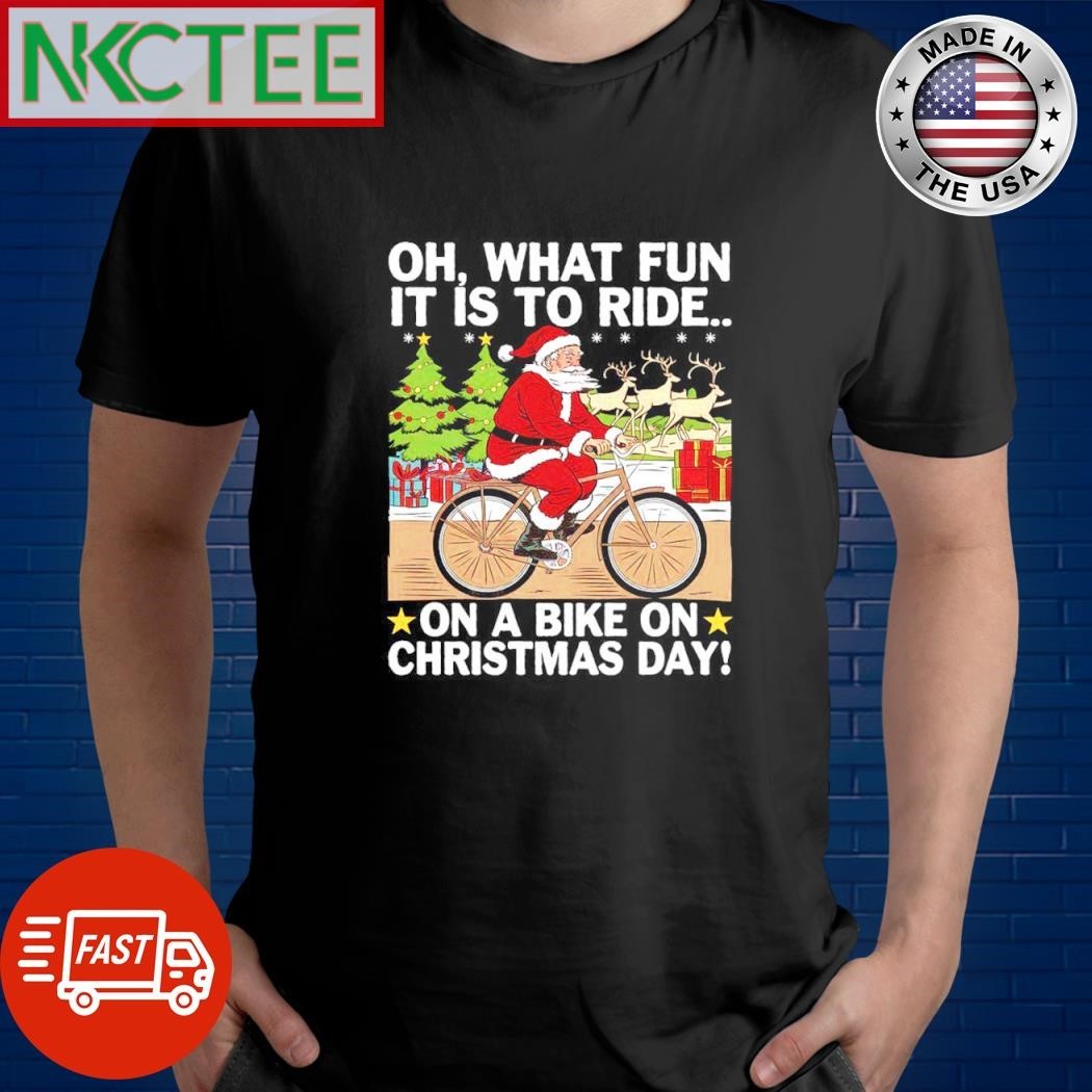 Oh what fun it is to ride on a bike o Christmas day Santa Clause ride bike shirt
