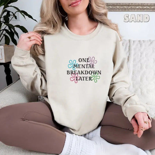 One Mental Breakdown Later Sweatshirt, Sarcastic Mental Health Shirt, Mental Health Matters, Funny  sweater and hoodie