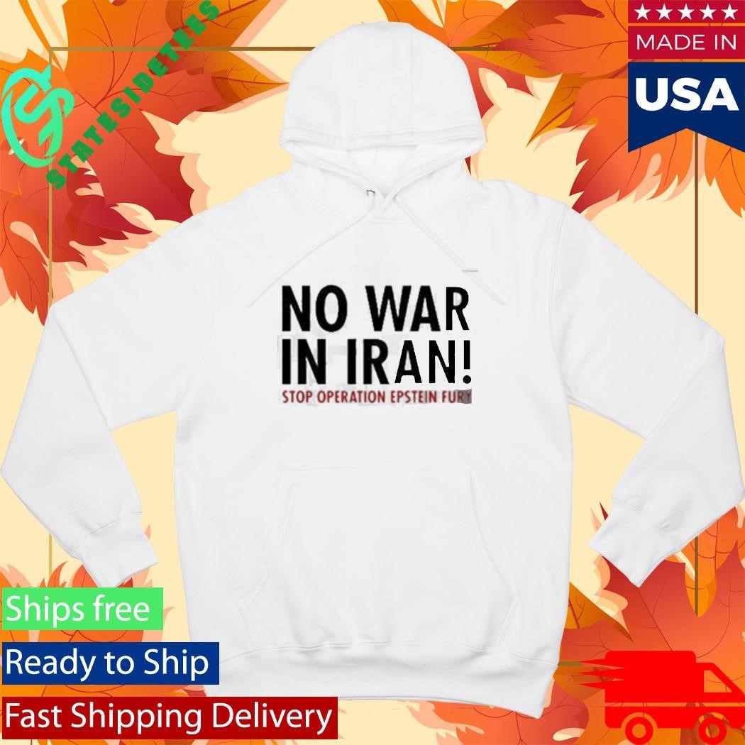 Operation Epic Fury No War in Iran Stop Operation Epstein Fury Shirt