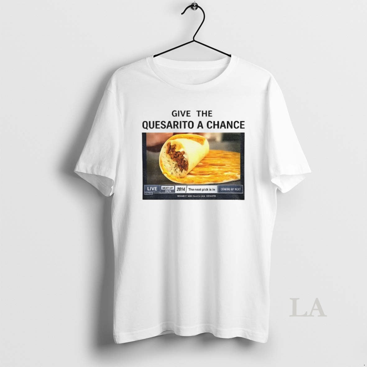 Original Tacos Give The Quesarito A Chance T-Shirts, Hoodie, Sweatshirt | VibeTeeNation.com