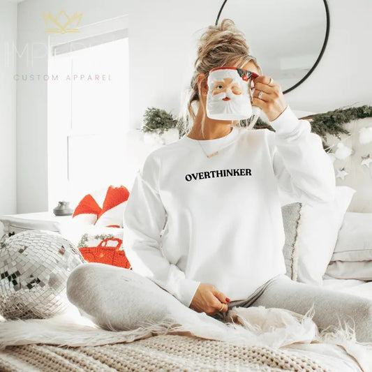 Overthinker Sweatshirt, Overthinking Shirt , Overthinker Tee, Cute Gift Sweatshirt, Girlfriend Gift, Best Friend Gift, Full Color Print