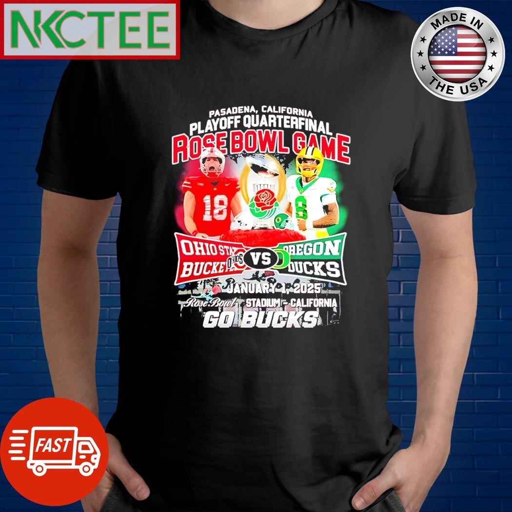 Pasadena California Playoff Quarterfinal Rose Bowl Game Ohio State Buckeyes Vs Oregon Ducks 2025 Go Bucks shirt