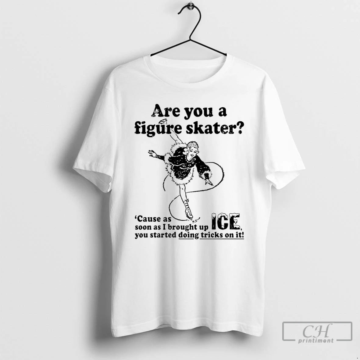 Premium Are You A Figure Skater Cause As Soon As I Brought Up Ice You T-Shirts, Hoodie, Sweatshirt | VibeTeeNation.com
