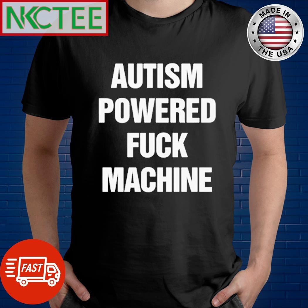 Premium Autism Powered Fuck Machine Shirt