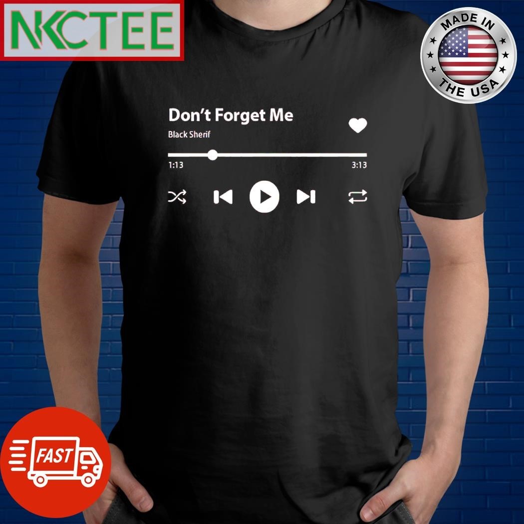 Premium Don’t forget me Black Sherif song shirt