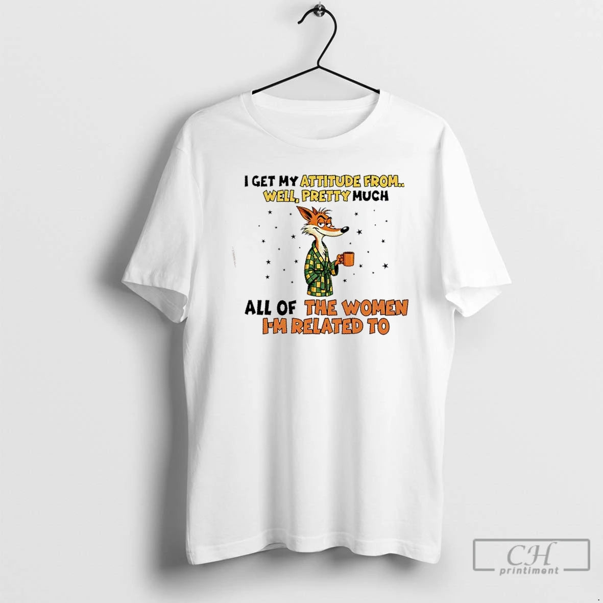 Premium Fox I Get My Attitude From Well Pretty Much All Of The Women Im T-Shirts, Hoodie, Sweatshirt | VibeTeeNation.com