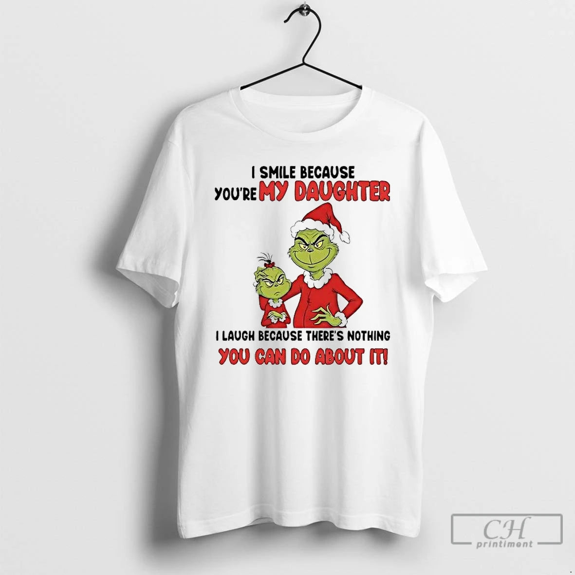 Premium Grinch I Smile Because Youre My Daughter You Can Do About It Christmas T-Shirts, Hoodie, Sweatshirt