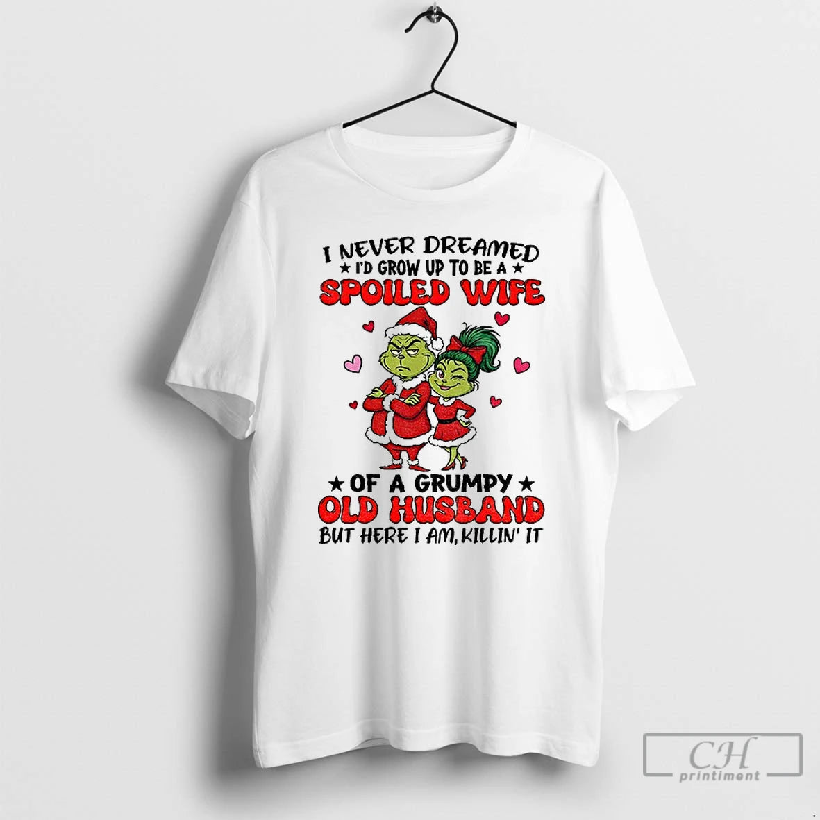 Premium Grinch Santa I Never Dreamed Id Grow Up To Be A Spoiled Wife Of T-Shirts, Hoodie, Sweatshirt | VibeTeeNation.com