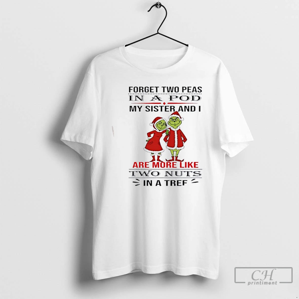 Premium Grinch Forget Two Peas In A Pod My Sister And I Are More Like T-Shirts, Hoodie, Sweatshirt | VibeTeeNation.com