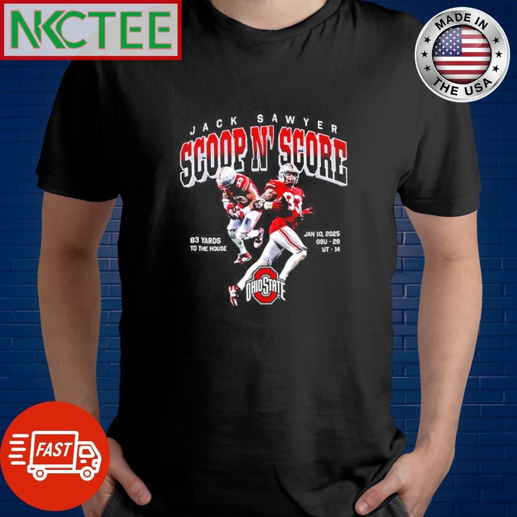 Premium Jack Sawyer Scoop N’ Score 83 yards to the house Jan 10 2025 OSU – 28 UT -14 Ohio State shirt