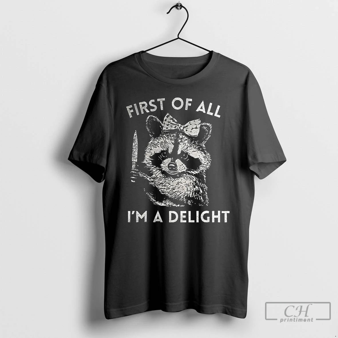 Premium Raccoon First Of All Im A Delight Meme T-Shirts, Hoodie, Sweatshirt | VibeTeeNation.com