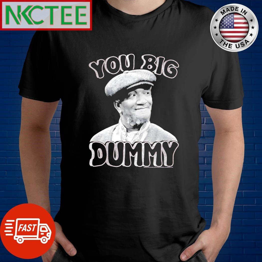 Premium Redd Foxx as Fred Sanford you big dummy shirt