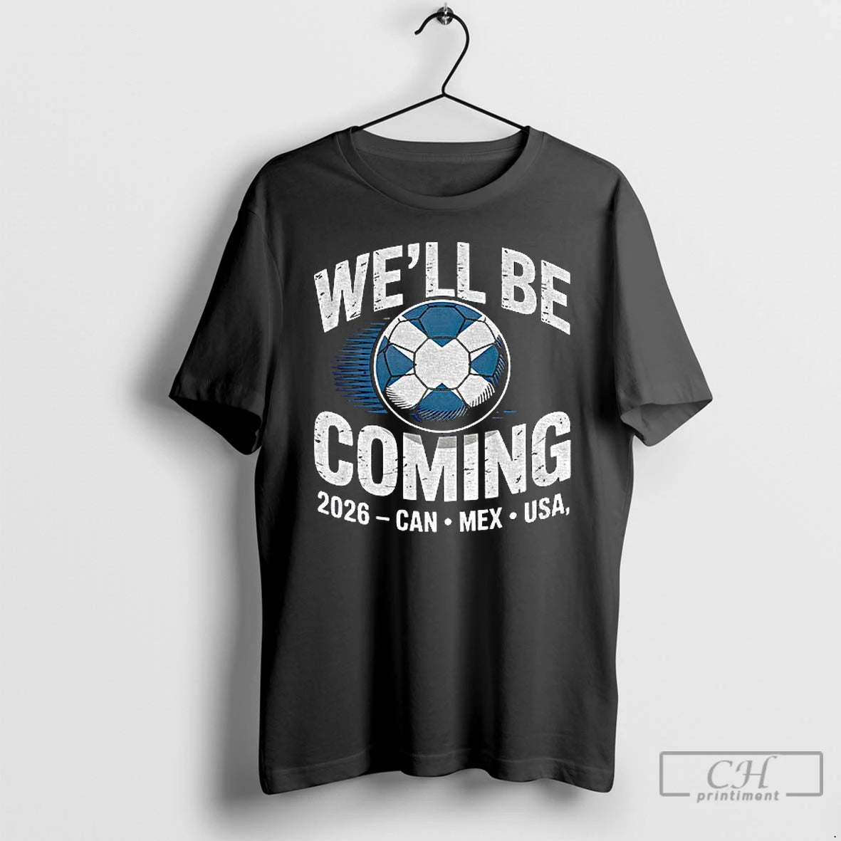Premium Scotland 2026 Soccer Well Be Coming Usa Canda Mexico T-Shirts, Hoodie, Sweatshirt | VibeTeeNation.com